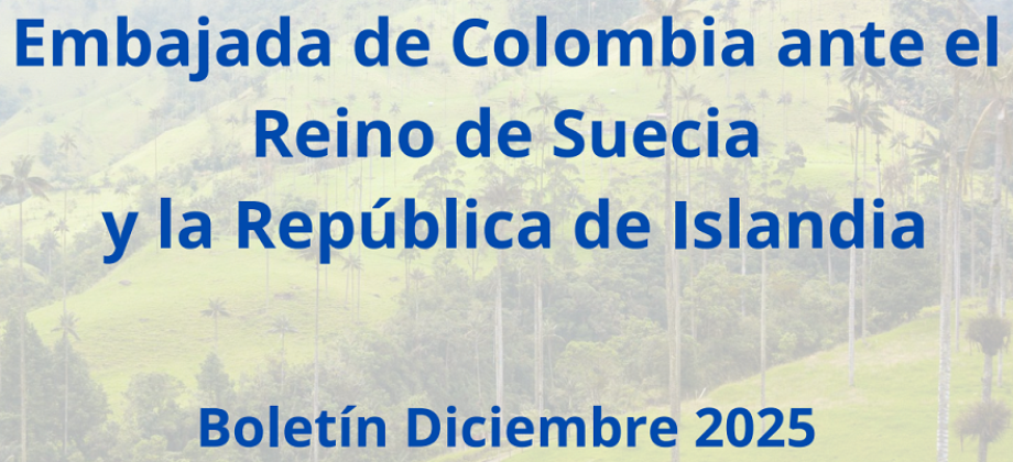 Boletín de diciembre de 2025 de la Embajada de Colombia en Suecia e Islandia