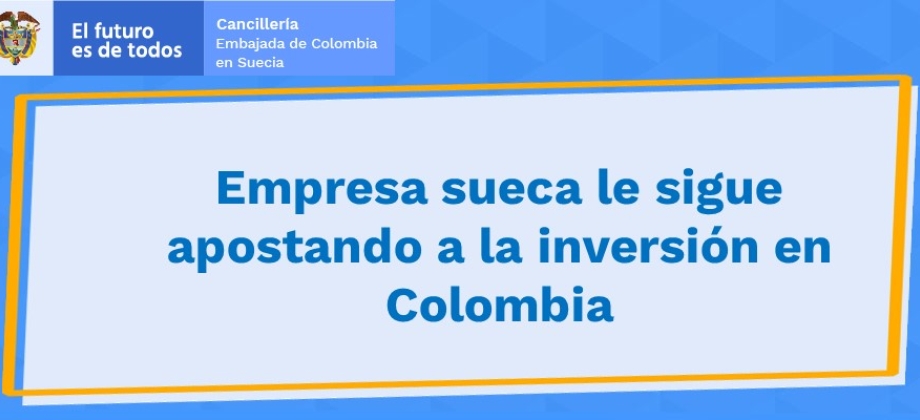 Empresa sueca le sigue apostando a la inversión en Colombia 