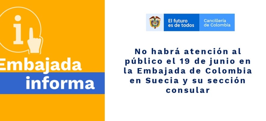 No habrá atención al público el 19 de junio en la Embajada de Colombia en Suecia