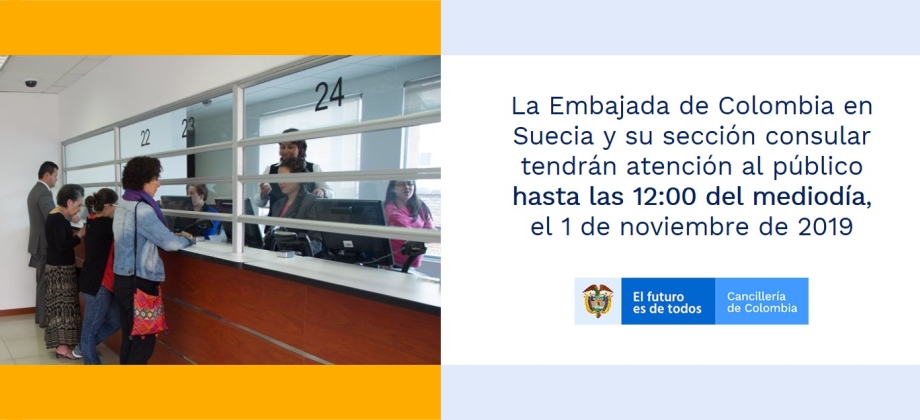 La Embajada de Colombia en Suecia y su sección consular tendrán atención al público hasta las 12:00 del mediodía, el 1 de noviembre de 2019