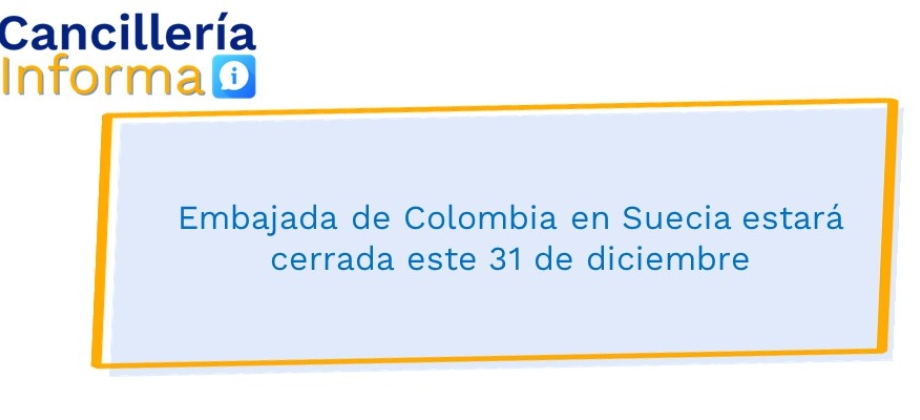 Embajada de Colombia en Suecia estará cerrada este 31 de diciembre