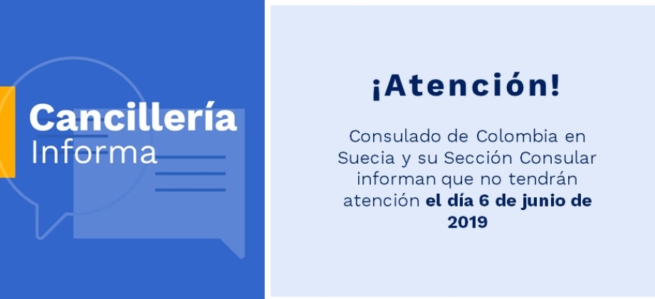 Consulado de Colombia en Suecia y su Sección Consular informan que no tendrán atención el día 6 de junio de 2019