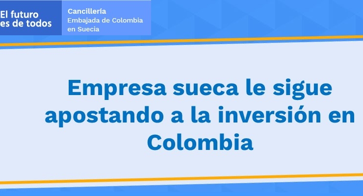 Empresa sueca le sigue apostando a la inversión en Colombia 