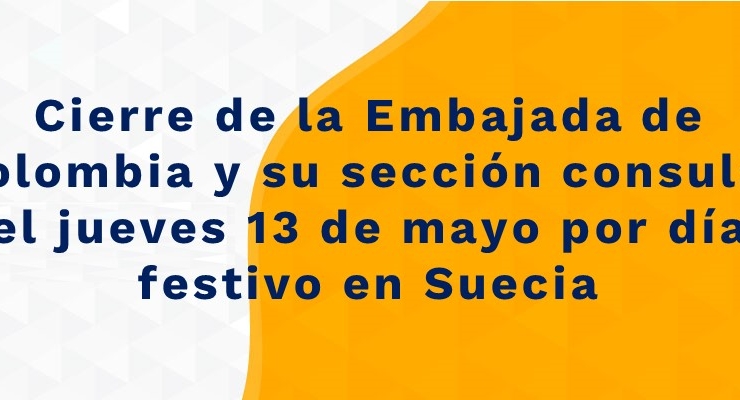 Cierre de la Embajada de Colombia y su sección consular el jueves 13 de mayo por día festivo 