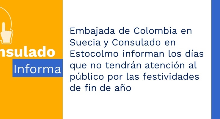 Embajada de Colombia en Suecia y Consulado en Estocolmo informan los días que no tendrán atención al público por las festividades de fin de año