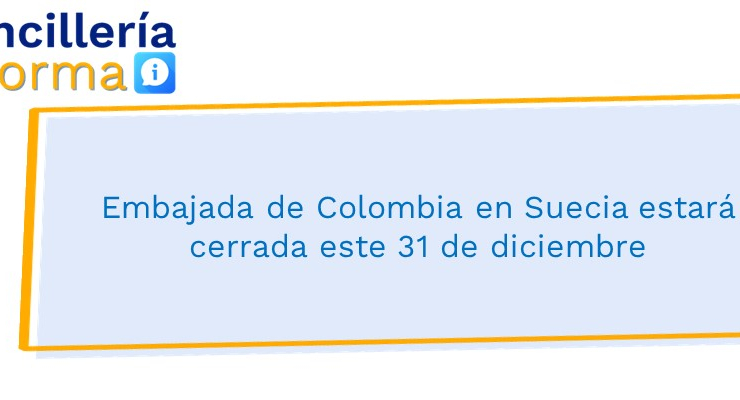 Embajada de Colombia en Suecia estará cerrada este 31 de diciembre